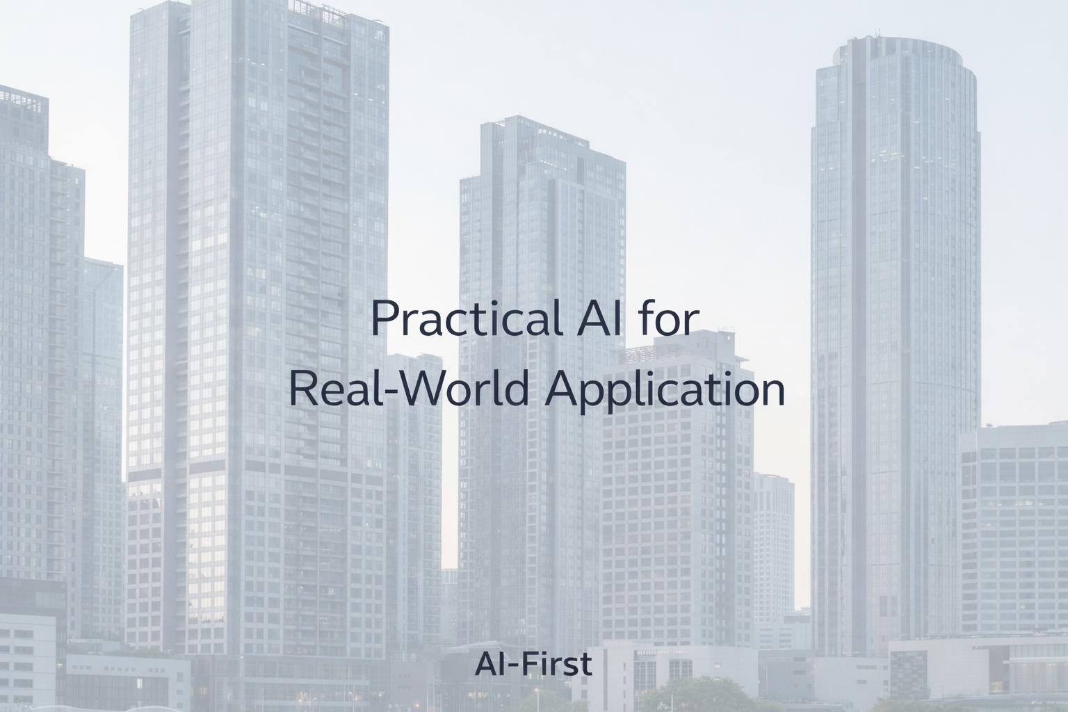 Practical AI for Real-World Application - AI-First Indonesia